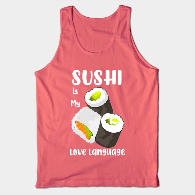 Sushi is my love language Tank Top by JB's Design Store